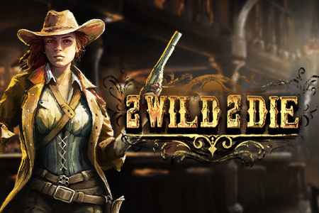 2 Wild 2 Die